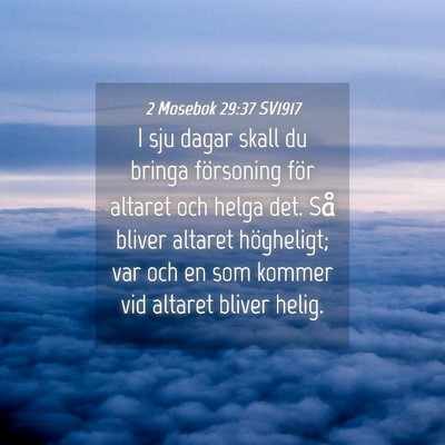 Picture 04 - 2 Mosebok 29:37 SV1917 - I sju dagar skall du bringa försoning för - Bible Verse Picture