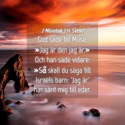Picture 04 - 2 Mosebok 3:14 SV1917 - Gud sade till Mose: »Jag är den jag är.» Och - Bible Verse Picture