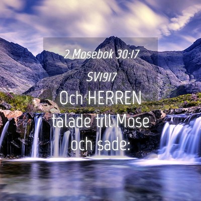 Picture 04 - 2 Mosebok 30:17 SV1917 - Och HERREN talade till Mose och - Bible Verse Picture
