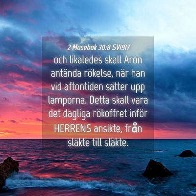 Picture 04 - 2 Mosebok 30:8 SV1917 - och likaledes skall Aron antända rökelse, när - Bible Verse Picture
