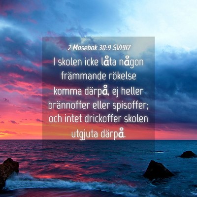 Picture 04 - 2 Mosebok 30:9 SV1917 - I skolen icke låta någon främmande rökelse - Bible Verse Picture