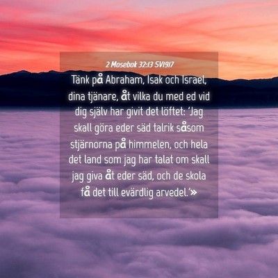 Picture 04 - 2 Mosebok 32:13 SV1917 - Tänk på Abraham, Isak och Israel, dina - Bible Verse Picture