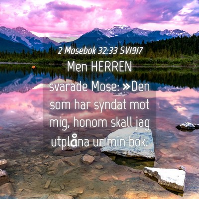Picture 04 - 2 Mosebok 32:33 SV1917 - Men HERREN svarade Mose: »Den som har syndat mot - Bible Verse Picture