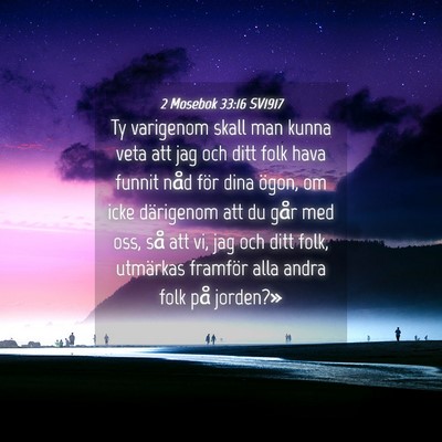 Picture 04 - 2 Mosebok 33:16 SV1917 - Ty varigenom skall man kunna veta att jag och - Bible Verse Picture