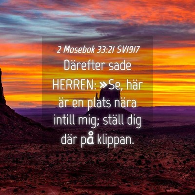 Picture 04 - 2 Mosebok 33:21 SV1917 - Därefter sade HERREN: »Se, här är en plats - Bible Verse Picture