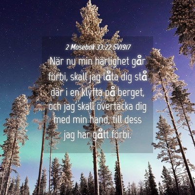 Picture 04 - 2 Mosebok 33:22 SV1917 - När nu min härlighet går förbi, skall jag - Bible Verse Picture