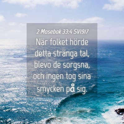 Picture 04 - 2 Mosebok 33:4 SV1917 - När folket hörde detta stränga tal, blevo de - Bible Verse Picture