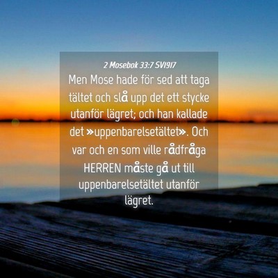 Picture 04 - 2 Mosebok 33:7 SV1917 - Men Mose hade för sed att taga tältet och slå - Bible Verse Picture