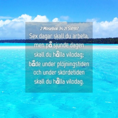 Picture 04 - 2 Mosebok 34:21 SV1917 - Sex dagar skall du arbeta, men på sjunde dagen - Bible Verse Picture