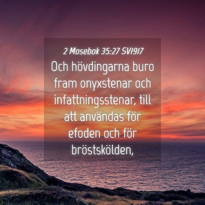 Picture 04 - 2 Mosebok 35:27 SV1917 - Och hövdingarna buro fram onyxstenar och - Bible Verse Picture