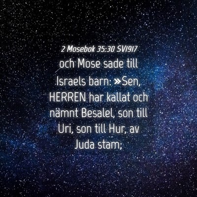 Picture 04 - 2 Mosebok 35:30 SV1917 - och Mose sade till Israels barn: »Sen, HERREN - Bible Verse Picture