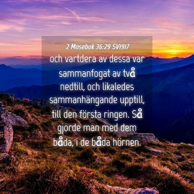 Picture 04 - 2 Mosebok 36:29 SV1917 - och vartdera av dessa var sammanfogat av två - Bible Verse Picture