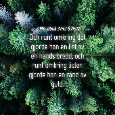 Picture 04 - 2 Mosebok 37:12 SV1917 - Och runt omkring det gjorde han en list av en - Bible Verse Picture