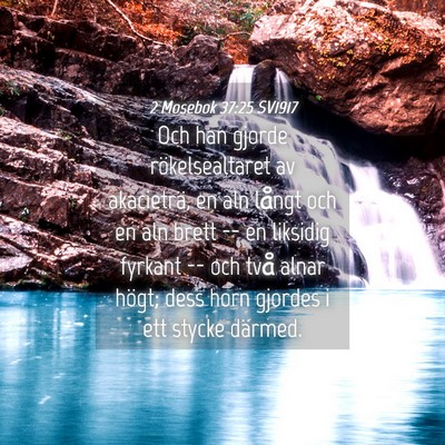 Picture 04 - 2 Mosebok 37:25 SV1917 - Och han gjorde rökelsealtaret av akacieträ, en - Bible Verse Picture