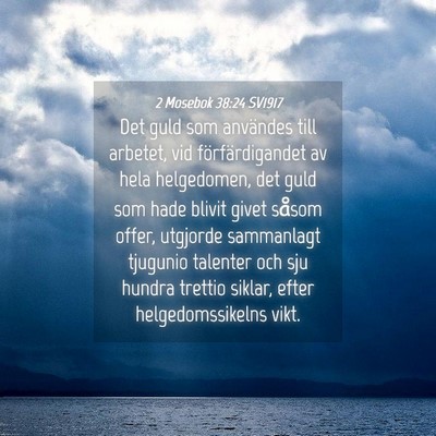 Picture 04 - 2 Mosebok 38:24 SV1917 - Det guld som användes till arbetet, vid - Bible Verse Picture