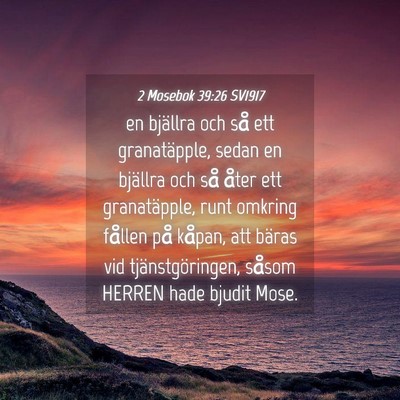 Picture 04 - 2 Mosebok 39:26 SV1917 - en bjällra och så ett granatäpple, sedan en - Bible Verse Picture