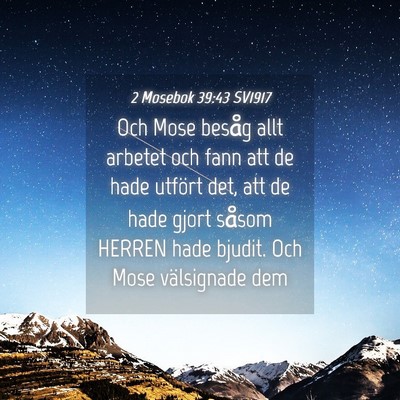 Picture 04 - 2 Mosebok 39:43 SV1917 - Och Mose besåg allt arbetet och fann att de hade - Bible Verse Picture