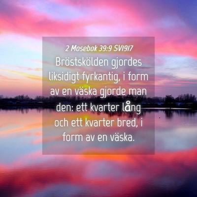 Picture 04 - 2 Mosebok 39:9 SV1917 - Bröstskölden gjordes liksidigt fyrkantig, i - Bible Verse Picture