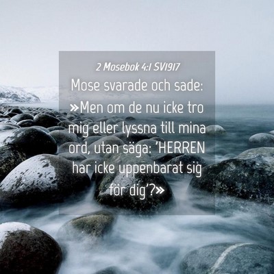 Picture 04 - 2 Mosebok 4:1 SV1917 - Mose svarade och sade: »Men om de nu icke tro - Bible Verse Picture