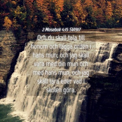 Picture 04 - 2 Mosebok 4:15 SV1917 - Och du skall tala till honom och lägga orden i - Bible Verse Picture