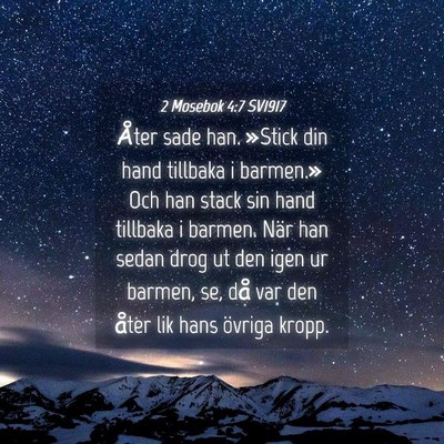 Picture 04 - 2 Mosebok 4:7 SV1917 - Åter sade han. »Stick din hand tillbaka i - Bible Verse Picture