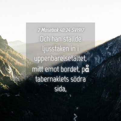 Picture 04 - 2 Mosebok 40:24 SV1917 - Och han ställde ljusstaken in i - Bible Verse Picture