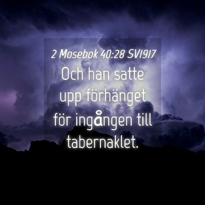Picture 04 - 2 Mosebok 40:28 SV1917 - Och han satte upp förhänget för ingången till - Bible Verse Picture