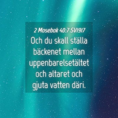 Picture 04 - 2 Mosebok 40:7 SV1917 - Och du skall ställa bäckenet mellan - Bible Verse Picture