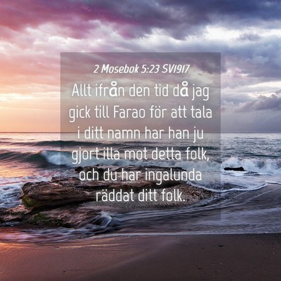 Picture 04 - 2 Mosebok 5:23 SV1917 - Allt ifrån den tid då jag gick till Farao för - Bible Verse Picture