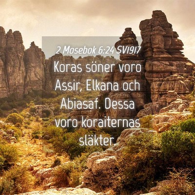 Picture 04 - 2 Mosebok 6:24 SV1917 - Koras söner voro Assir, Elkana och Abiasaf. - Bible Verse Picture