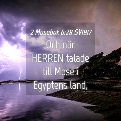 Picture 04 - 2 Mosebok 6:28 SV1917 - Och när HERREN talade till Mose i Egyptens - Bible Verse Picture