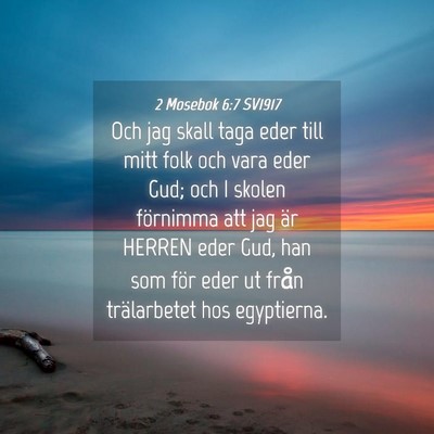 Picture 04 - 2 Mosebok 6:7 SV1917 - Och jag skall taga eder till mitt folk och vara - Bible Verse Picture