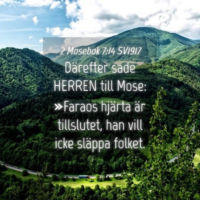 Picture 04 - 2 Mosebok 7:14 SV1917 - Därefter sade HERREN till Mose: »Faraos hjärta - Bible Verse Picture