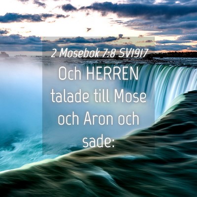 Picture 04 - 2 Mosebok 7:8 SV1917 - Och HERREN talade till Mose och Aron och - Bible Verse Picture