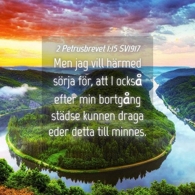 Picture 04 - 2 Petrusbrevet 1:15 SV1917 - Men jag vill härmed sörja för, att I också - Bible Verse Picture