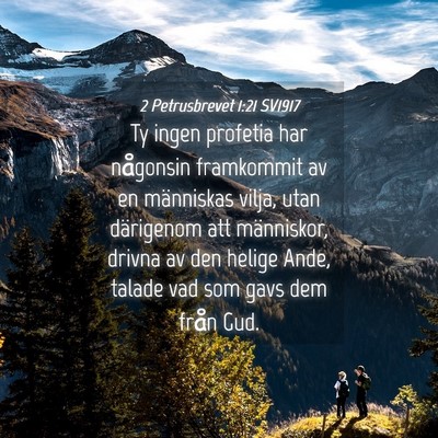 Picture 04 - 2 Petrusbrevet 1:21 SV1917 - Ty ingen profetia har någonsin framkommit av en - Bible Verse Picture