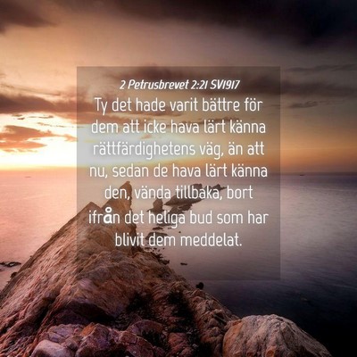 Picture 04 - 2 Petrusbrevet 2:21 SV1917 - Ty det hade varit bättre för dem att icke hava - Bible Verse Picture