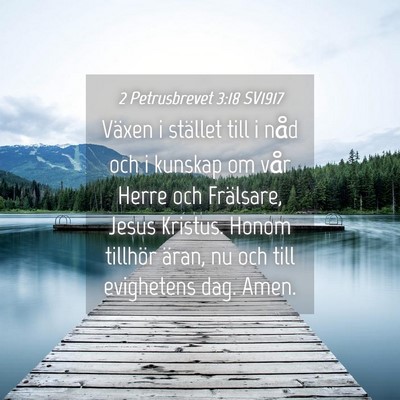 Picture 04 - 2 Petrusbrevet 3:18 SV1917 - Växen i stället till i nåd och i kunskap om - Bible Verse Picture