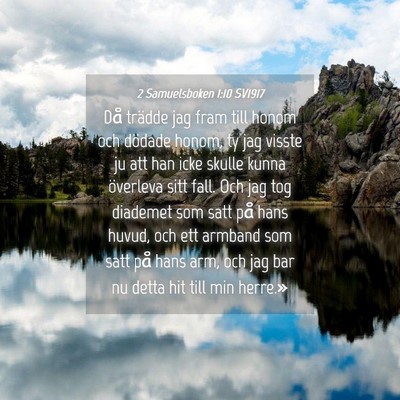 Picture 04 - 2 Samuelsboken 1:10 SV1917 - Då trädde jag fram till honom och dödade - Bible Verse Picture