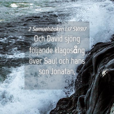 Picture 04 - 2 Samuelsboken 1:17 SV1917 - Och David sjöng följande klagosång över Saul - Bible Verse Picture