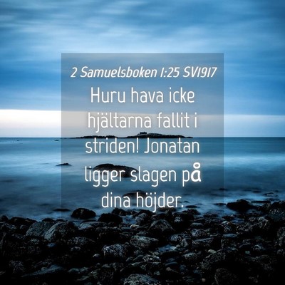 Picture 04 - 2 Samuelsboken 1:25 SV1917 - Huru hava icke hjältarna fallit i striden! - Bible Verse Picture
