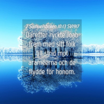 Picture 04 - 2 Samuelsboken 10:13 SV1917 - Därefter ryckte Joab fram med sitt folk till - Bible Verse Picture