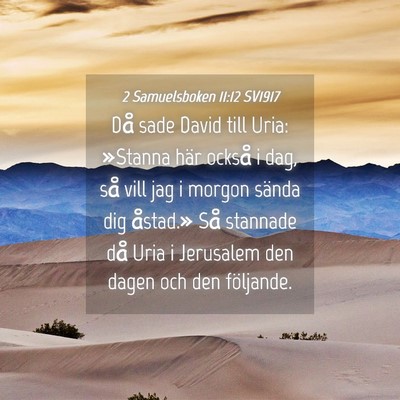 Picture 04 - 2 Samuelsboken 11:12 SV1917 - Då sade David till Uria: »Stanna här också i - Bible Verse Picture