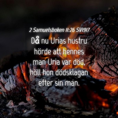 Picture 04 - 2 Samuelsboken 11:26 SV1917 - Då nu Urias hustru hörde att hennes man Uria - Bible Verse Picture