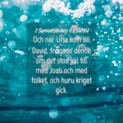 Picture 04 - 2 Samuelsboken 11:7 SV1917 - Och när Uria kom till David, frågade denne om - Bible Verse Picture