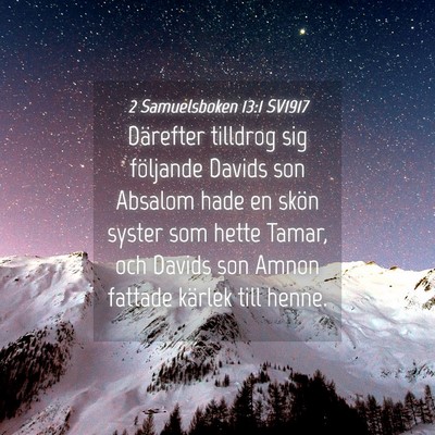 Picture 04 - 2 Samuelsboken 13:1 SV1917 - Därefter tilldrog sig följande Davids son - Bible Verse Picture