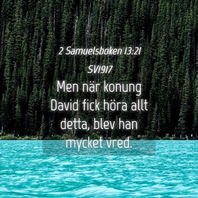 Picture 04 - 2 Samuelsboken 13:21 SV1917 - Men när konung David fick höra allt detta, blev - Bible Verse Picture