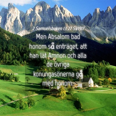 Picture 04 - 2 Samuelsboken 13:27 SV1917 - Men Absalom bad honom så enträget, att han lät - Bible Verse Picture