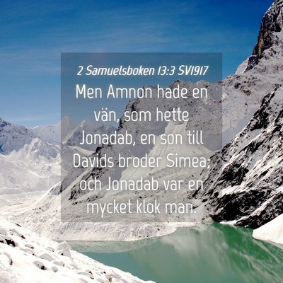 Picture 04 - 2 Samuelsboken 13:3 SV1917 - Men Amnon hade en vän, som hette Jonadab, en son - Bible Verse Picture