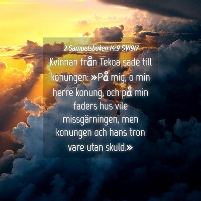Picture 04 - 2 Samuelsboken 14:9 SV1917 - Kvinnan från Tekoa sade till konungen: »På - Bible Verse Picture